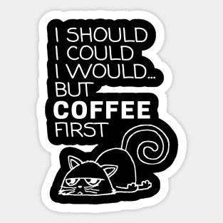 I Should... But Coffee First. Cute Cat Coffee Lover White Sticker